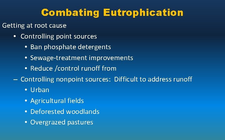 Combating Eutrophication Getting at root cause • Controlling point sources • Ban phosphate detergents