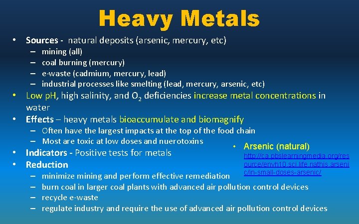 Heavy Metals • Sources - natural deposits (arsenic, mercury, etc) – – mining (all)