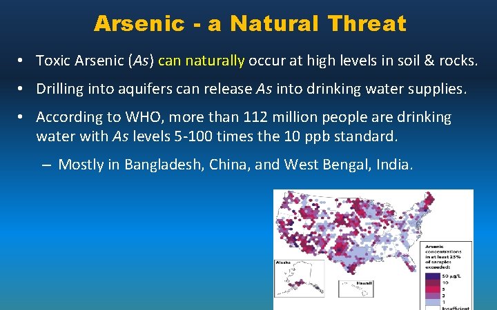 Arsenic - a Natural Threat • Toxic Arsenic (As) can naturally occur at high