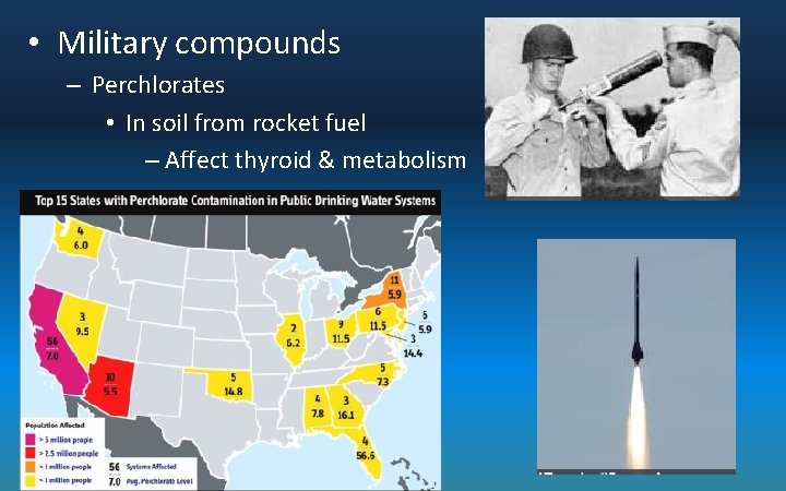  • Military compounds – Perchlorates • In soil from rocket fuel – Affect