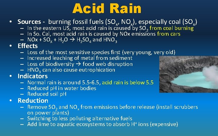 Acid Rain • Sources - burning fossil fuels (SOx, NOx), especially coal (SOx) –