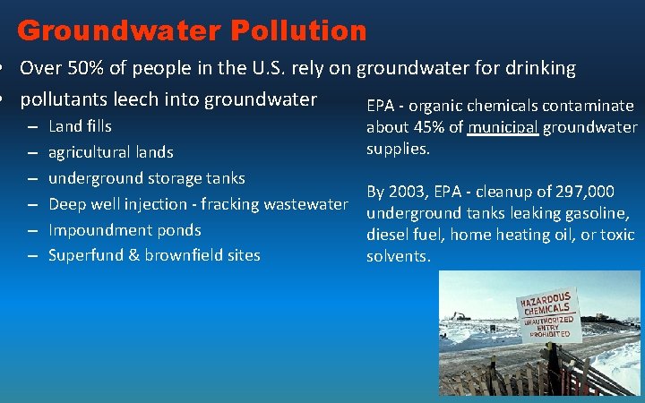 Groundwater Pollution • Over 50% of people in the U. S. rely on groundwater