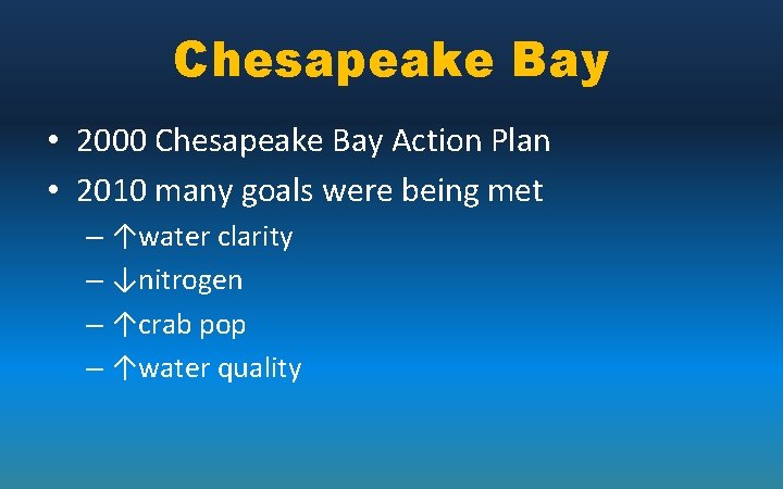 Chesapeake Bay • 2000 Chesapeake Bay Action Plan • 2010 many goals were being