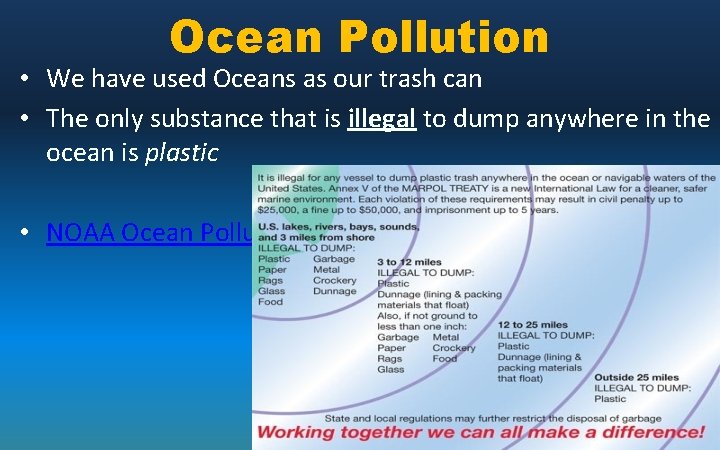 Ocean Pollution • We have used Oceans as our trash can • The only