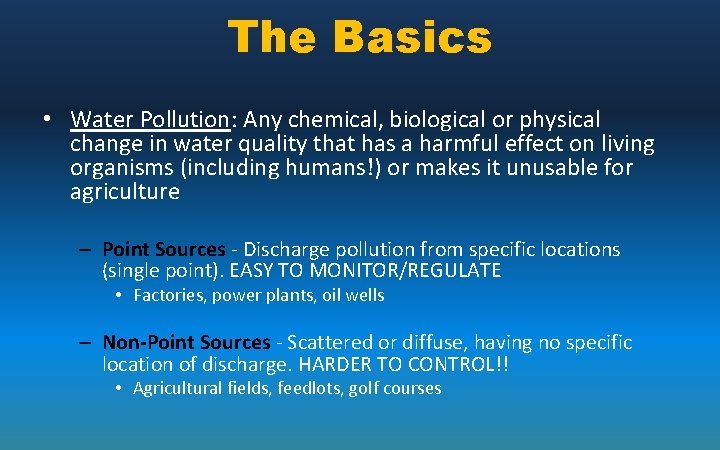 The Basics • Water Pollution: Any chemical, biological or physical change in water quality
