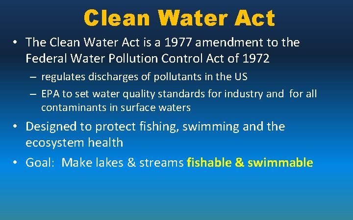 Clean Water Act • The Clean Water Act is a 1977 amendment to the