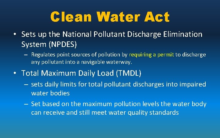 Clean Water Act • Sets up the National Pollutant Discharge Elimination System (NPDES) –