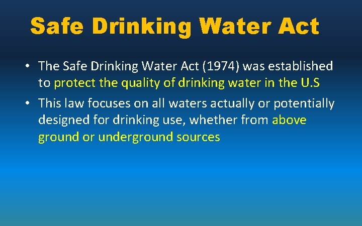 Safe Drinking Water Act • The Safe Drinking Water Act (1974) was established to