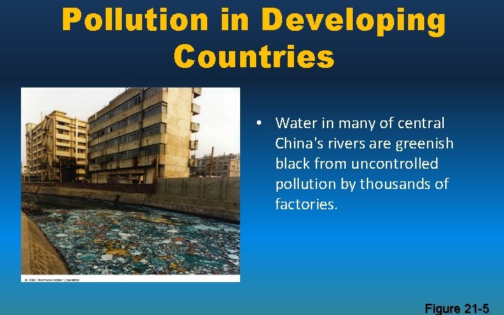 Pollution in Developing Countries • Water in many of central China's rivers are greenish