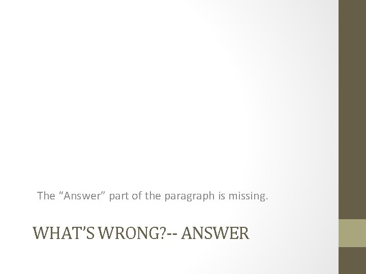 The “Answer” part of the paragraph is missing. WHAT’S WRONG? -- ANSWER 