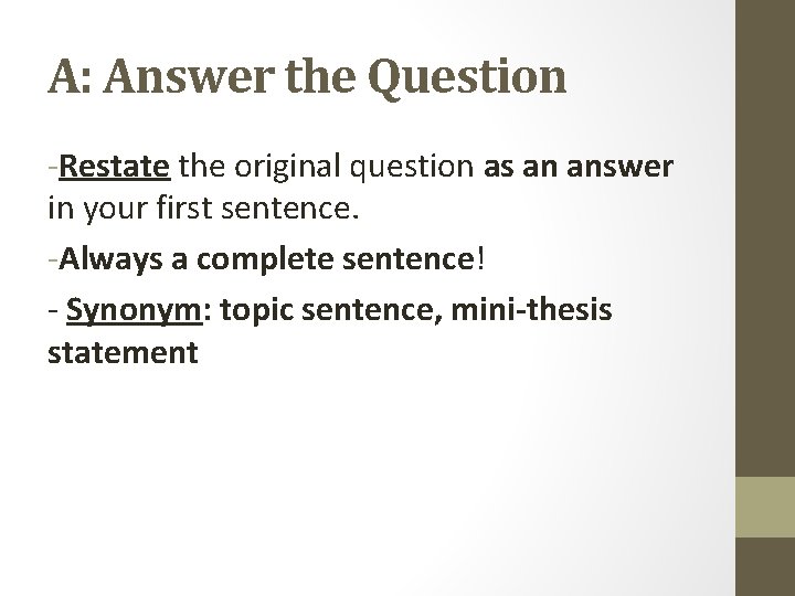 A: Answer the Question -Restate the original question as an answer in your first
