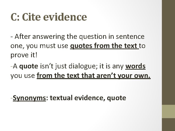 C: Cite evidence - After answering the question in sentence one, you must use