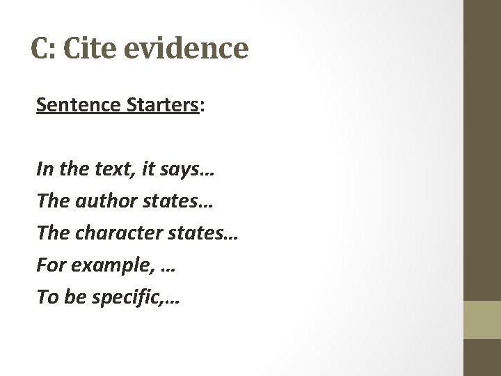 C: Cite evidence Sentence Starters: In the text, it says… The author states… The