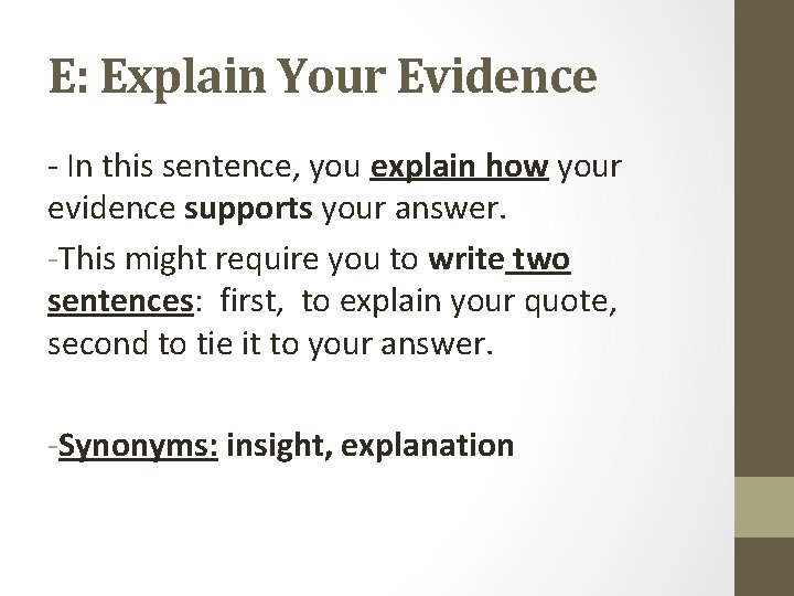 E: Explain Your Evidence - In this sentence, you explain how your evidence supports
