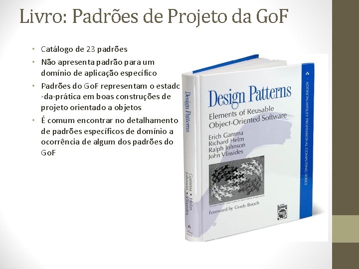 Livro: Padrões de Projeto da Go. F • Catálogo de 23 padrões • Não