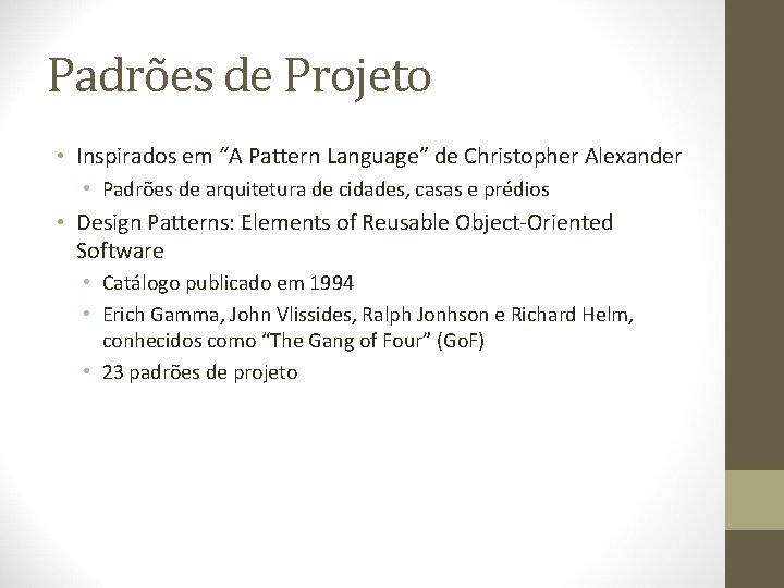 Padrões de Projeto • Inspirados em “A Pattern Language” de Christopher Alexander • Padrões