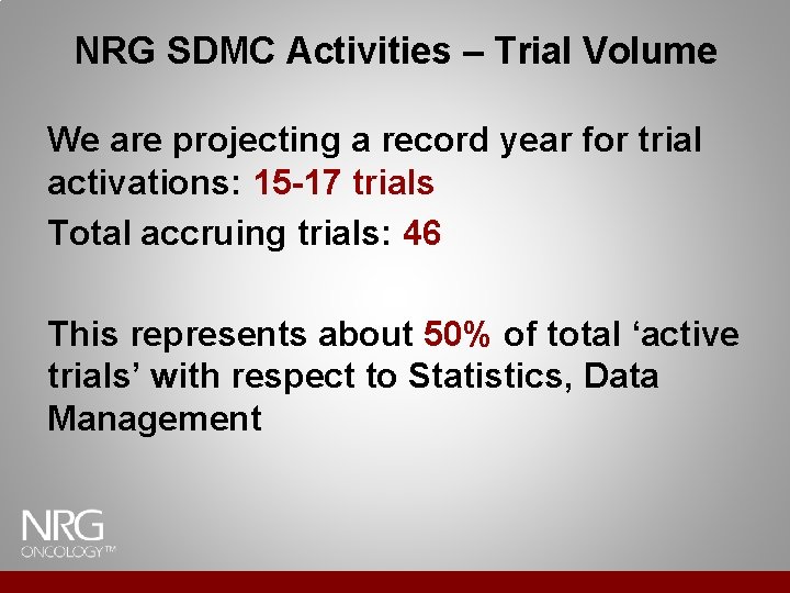 NRG SDMC Activities – Trial Volume We are projecting a record year for trial NRG SDMC Activities – Trial Volume We are projecting a record year for trial