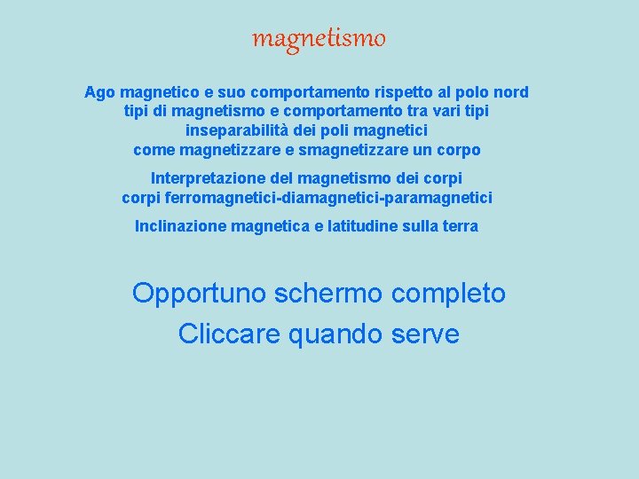 magnetismo Ago magnetico e suo comportamento rispetto al polo nord tipi di magnetismo e