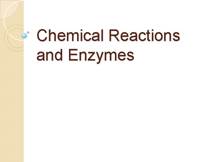 Chemical Reactions and Enzymes 