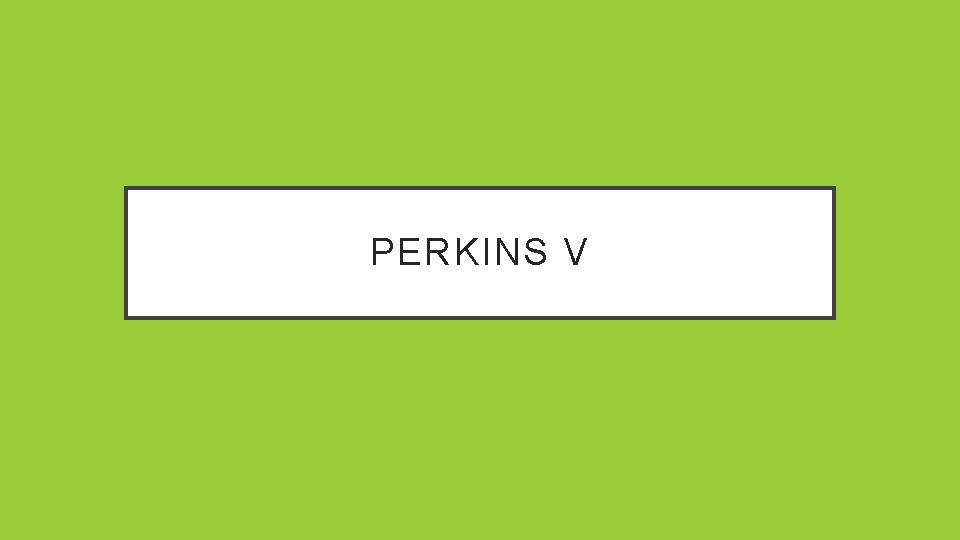 PERKINS V 