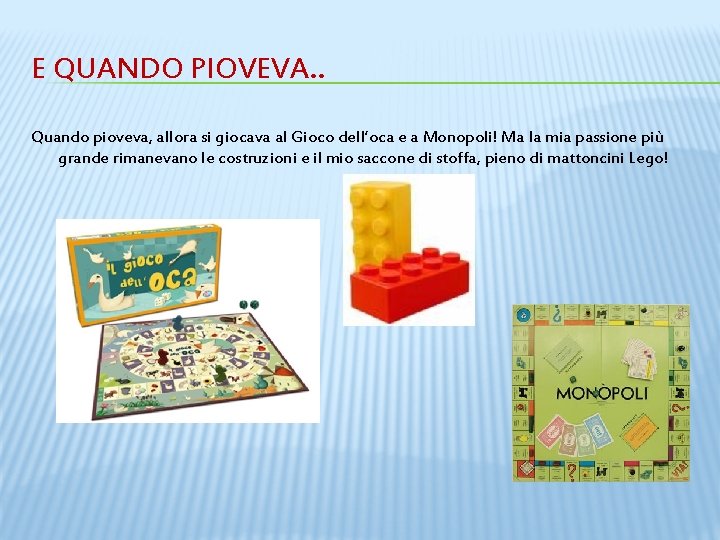 E QUANDO PIOVEVA. . Quando pioveva, allora si giocava al Gioco dell’oca e a