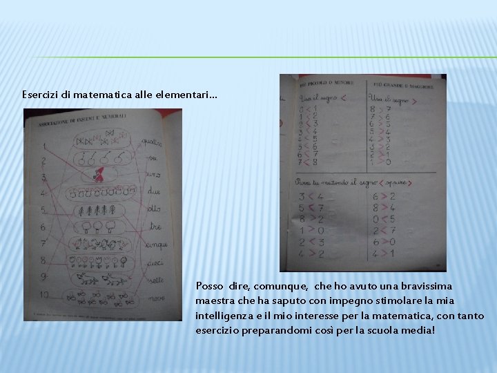 Esercizi di matematica alle elementari… Posso dire, comunque, che ho avuto una bravissima maestra