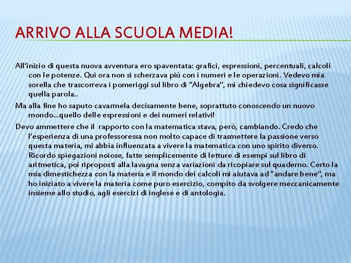 ARRIVO ALLA SCUOLA MEDIA! All’inizio di questa nuova avventura ero spaventata: grafici, espressioni, percentuali,