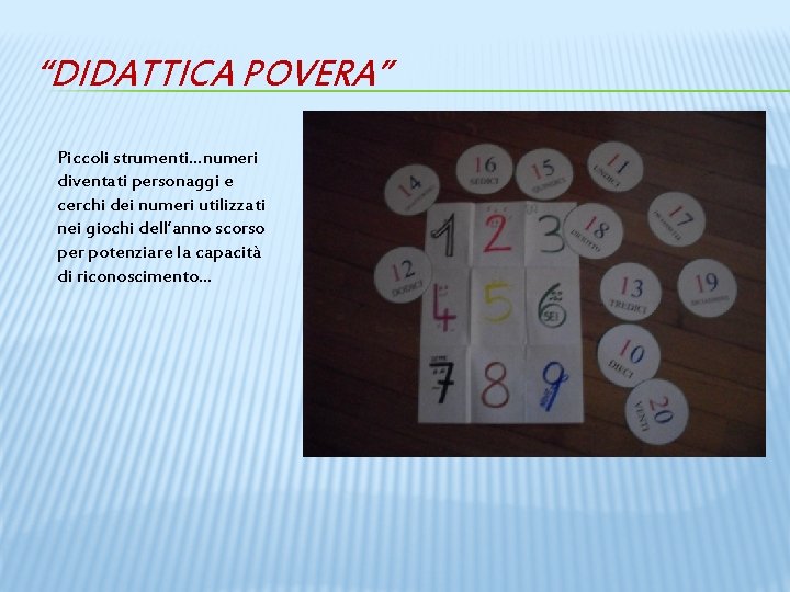 “DIDATTICA POVERA” Piccoli strumenti…numeri diventati personaggi e cerchi dei numeri utilizzati nei giochi dell’anno