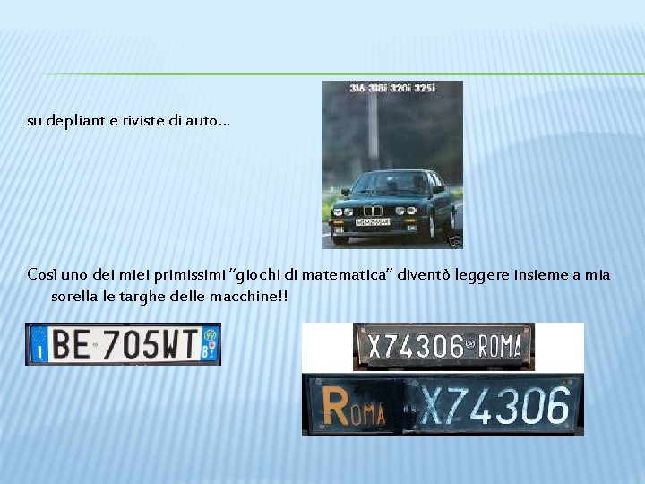 su depliant e riviste di auto… Così uno dei miei primissimi “giochi di matematica”