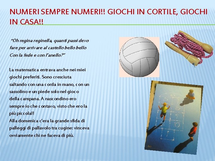 NUMERI SEMPRE NUMERI!! GIOCHI IN CORTILE, GIOCHI IN CASA!! “Oh regina reginella, quanti passi