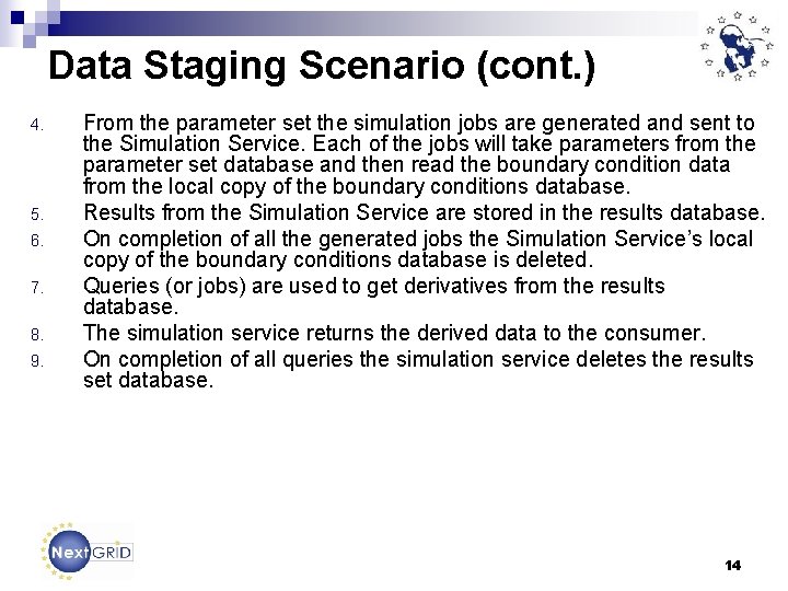 Data Staging Scenario (cont. ) 4. 5. 6. 7. 8. 9. From the parameter