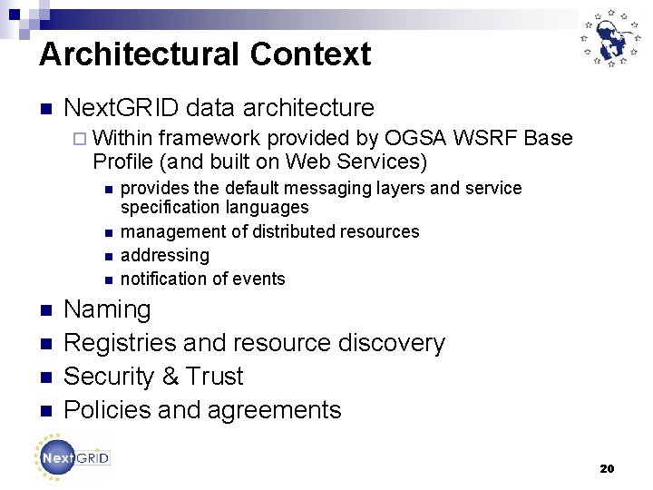 Architectural Context n Next. GRID data architecture ¨ Within framework provided by OGSA WSRF
