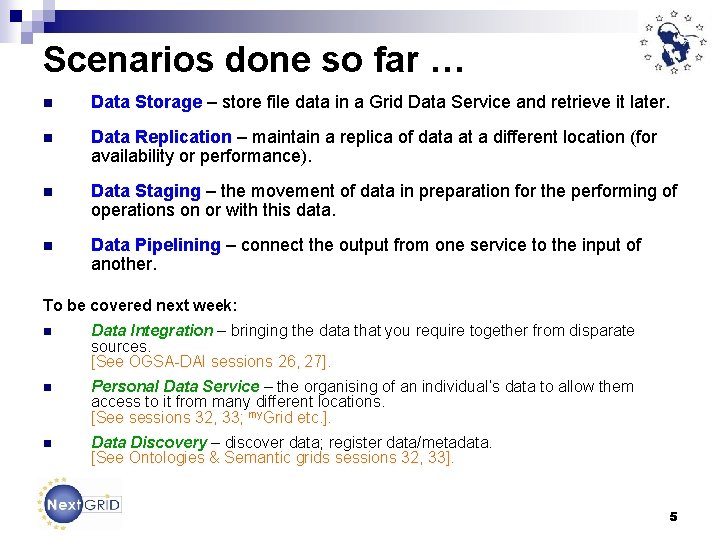 Scenarios done so far … n Data Storage – store file data in a