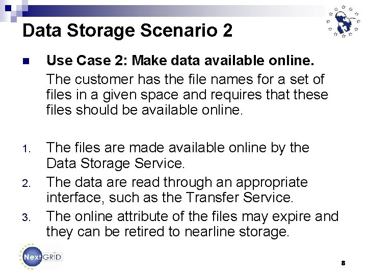 Data Storage Scenario 2 n Use Case 2: Make data available online. The customer
