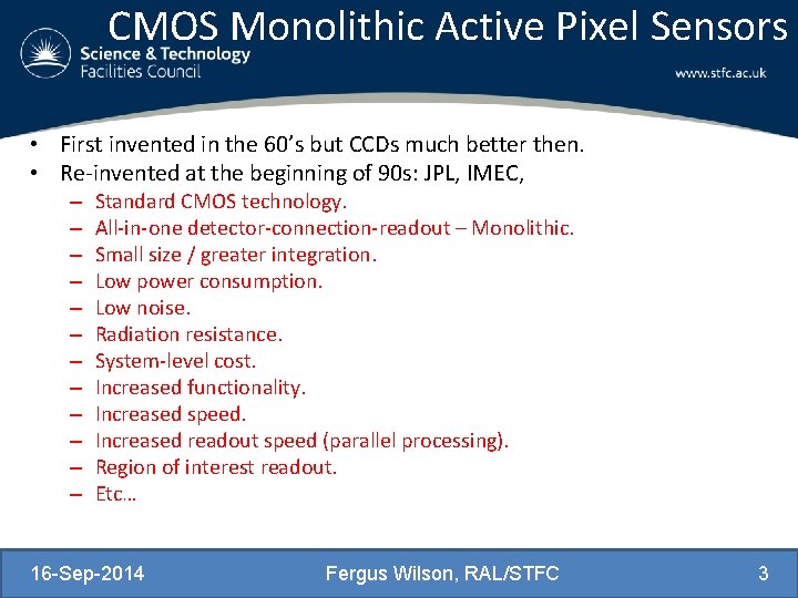 CMOS Monolithic Active Pixel Sensors • First invented in the 60’s but CCDs much