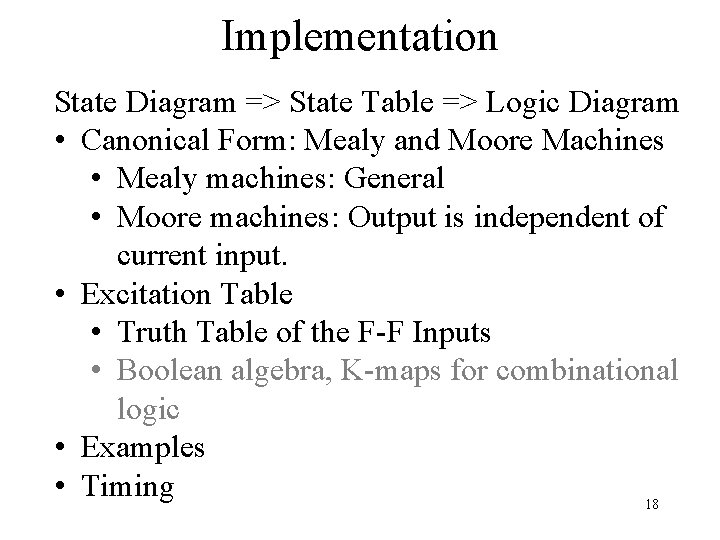 Implementation State Diagram => State Table => Logic Diagram • Canonical Form: Mealy and