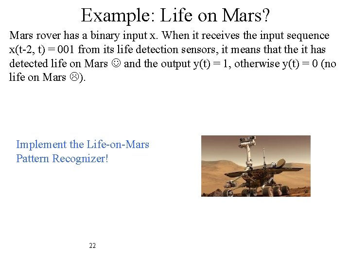Example: Life on Mars? Mars rover has a binary input x. When it receives