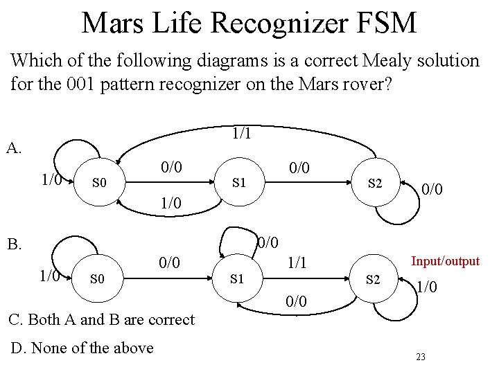 Mars Life Recognizer FSM Which of the following diagrams is a correct Mealy solution