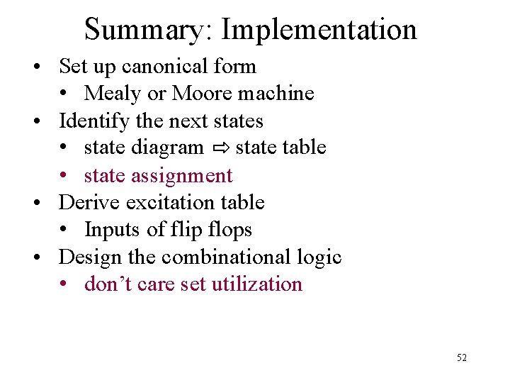 Summary: Implementation • Set up canonical form • Mealy or Moore machine • Identify