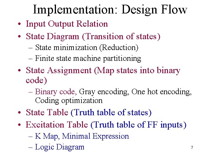 Implementation: Design Flow • Input Output Relation • State Diagram (Transition of states) –