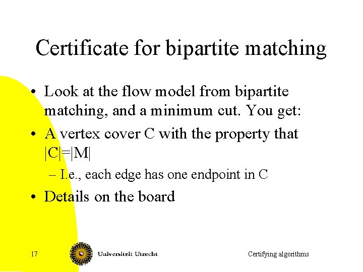 Certificate for bipartite matching • Look at the flow model from bipartite matching, and