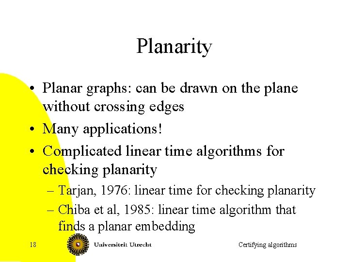 Planarity • Planar graphs: can be drawn on the plane without crossing edges •