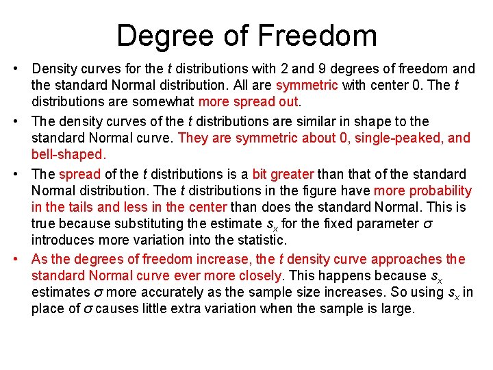 Degree of Freedom • Density curves for the t distributions with 2 and 9