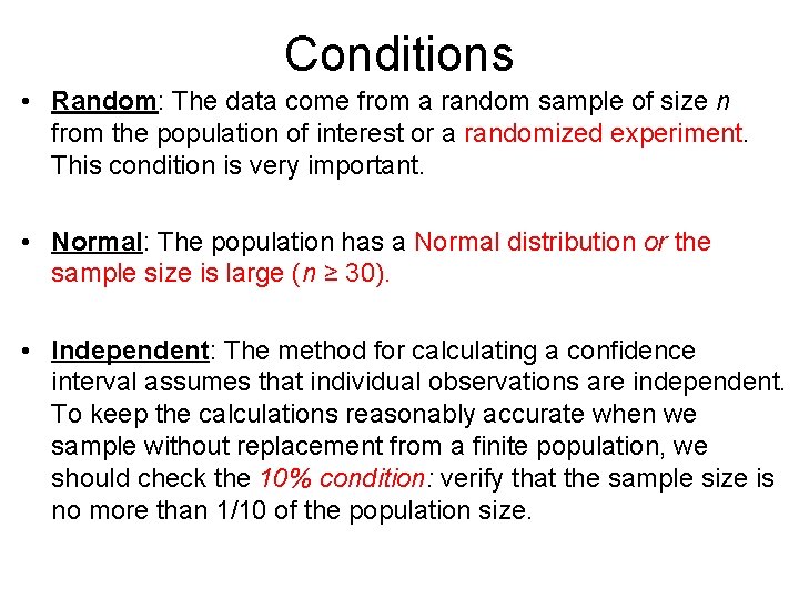 Conditions • Random: The data come from a random sample of size n from