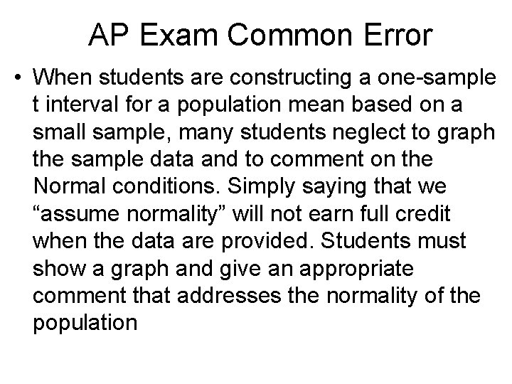 AP Exam Common Error • When students are constructing a one-sample t interval for
