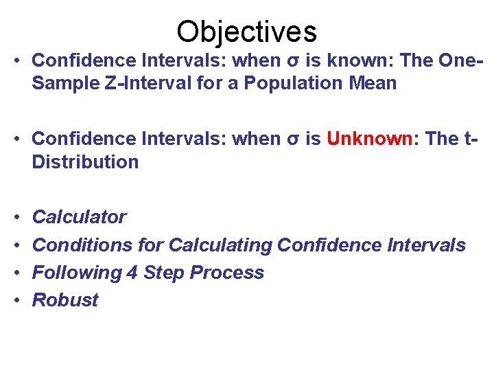 Objectives • Confidence Intervals: when σ is known: The One. Sample Z-Interval for a