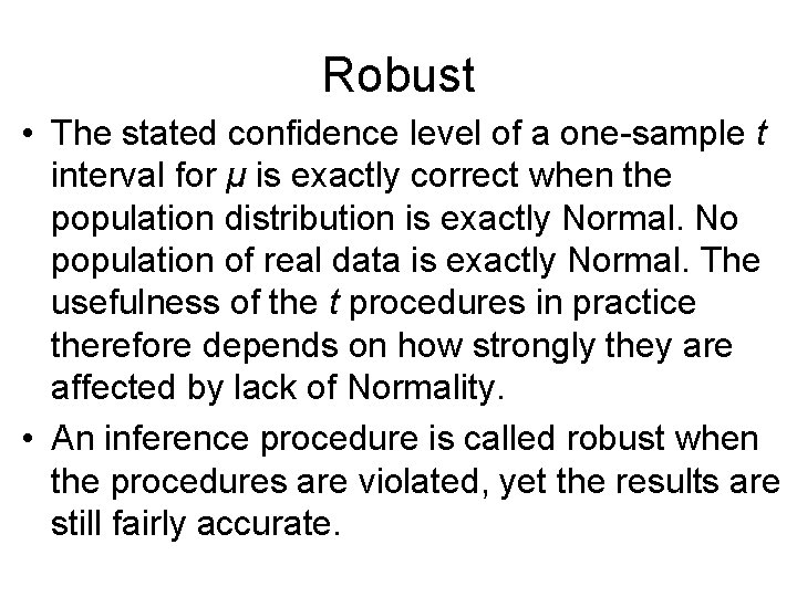 Robust • The stated confidence level of a one-sample t interval for μ is