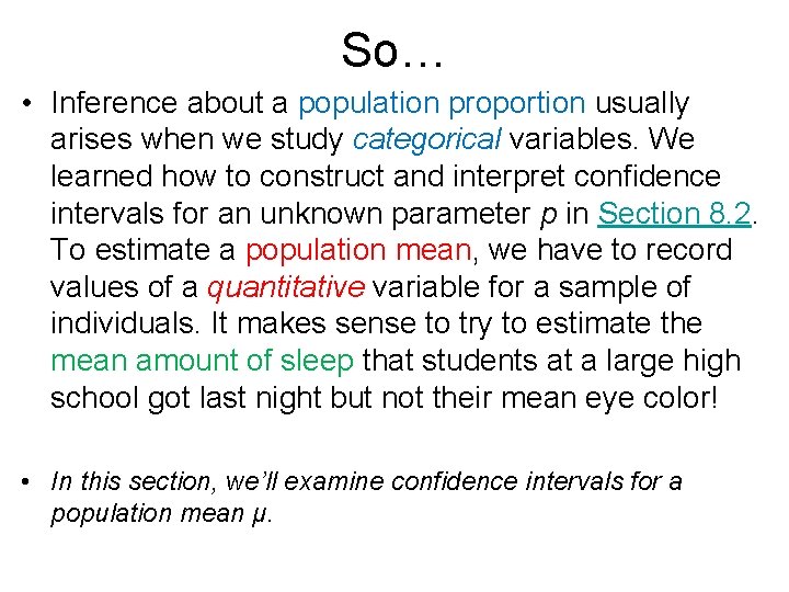 So… • Inference about a population proportion usually arises when we study categorical variables.