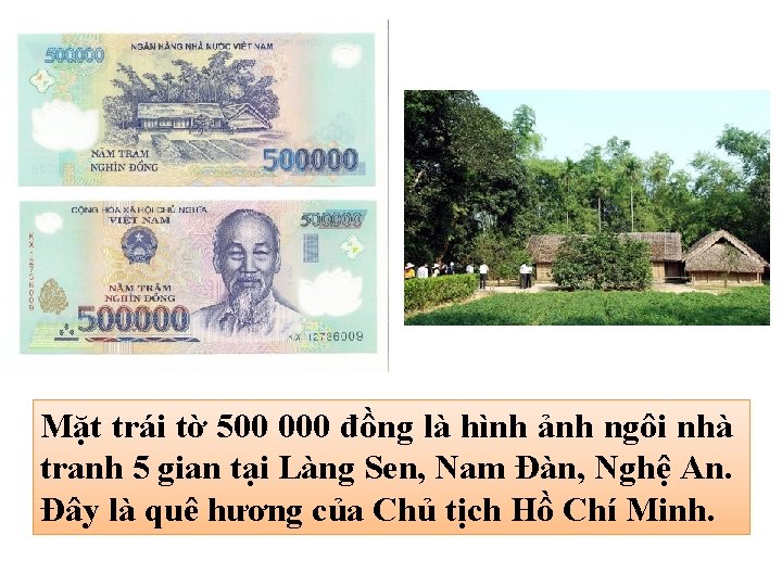 Mặt trái tờ 500 000 đồng là hình ảnh ngôi nhà tranh 5 gian