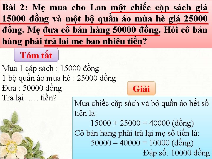 Bài 2: Mẹ mua cho Lan một chiếc cặp sách giá 15000 đồng và